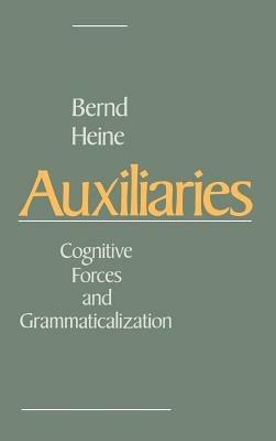 Auxiliaries: Cognitive Forces and Grammaticalization - Bernd Heine - cover