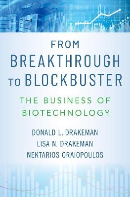 From Breakthrough to Blockbuster: The Business of Biotechnology - Donald L. Drakeman,Lisa N. Drakeman,Nektarios Oraiopoulos - cover