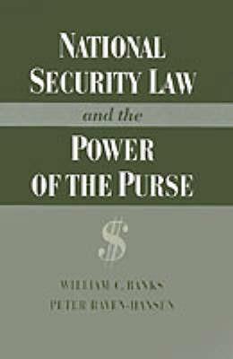 National Security Law and the Power of the Purse - William C. Banks,Peter Raven-Hansen - cover