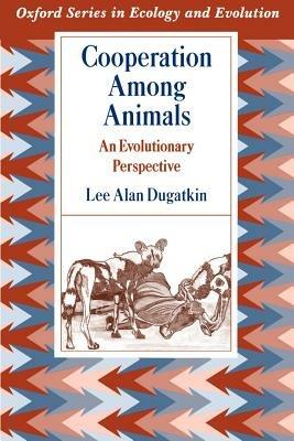 Cooperation Among Animals: An Evolutionary Perspective - Dugatkin - cover