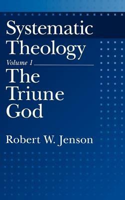 Systematic Theology: Volume 1: The Triune God - Robert W. Jenson - cover