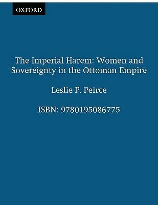 The Imperial Harem: Women and Sovereignty in the Ottoman Empire - Leslie P. Peirce - cover