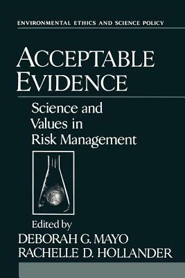 Acceptable Evidence: Science and Values in Risk Management - cover