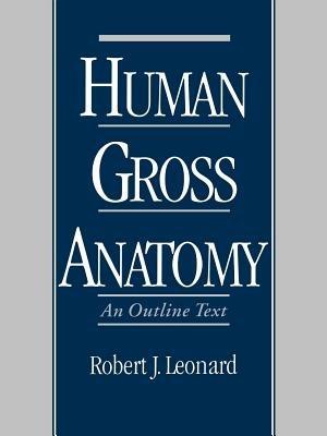 Human Gross Anatomy: An Outline Text - Robert J. Leonard - cover