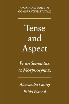 Tense and Aspect: From Semantics to Morphosyntax - Alessandra Giorgi,Fabio Pianesi - cover