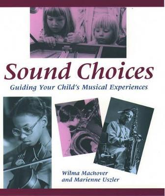 Sound Choices: Guiding Your Child's Musical Experiences - Machover - cover