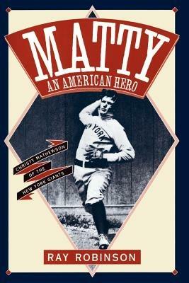 Matty: An American Hero: Christy Mathewson of the New York Giants - Ray Robinson - cover