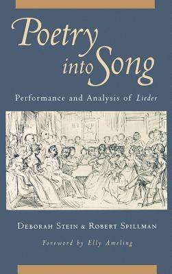 Poetry into Song: Performance and Analysis of Lieder - Deborah Stein,Robert Spillman - cover