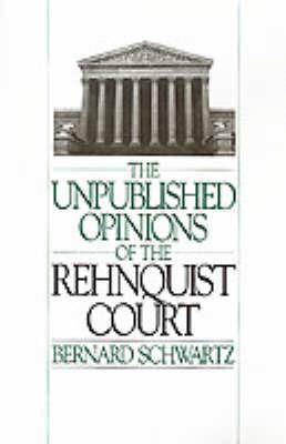 The Unpublished Opinions of the Rehnquist Court - Bernard Schwartz - cover