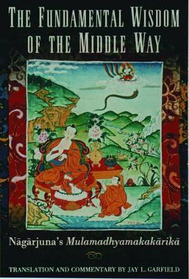 The Fundamental Wisdom of the Middle Way: Nagarjuna's Mulamadhyamakakarika - Nagarjuna - cover