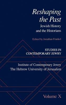 Studies in Contemporary Jewry: X: Reshaping the Past: Jewish History and the Historians - cover