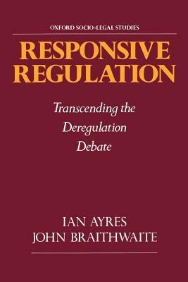 Responsive Regulation: Transcending the Deregulation Debate - Ian Ayres,John Braithwaite - cover