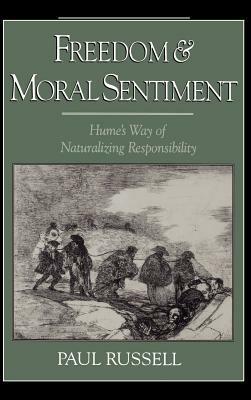 Freedom and Moral Sentiment: Hume's Way of Naturalizing Responsibility - Paul Russell - cover