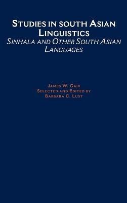 Studies in South Asian Linguistics: Sinhala and Other South Asian Languages - James W. Gair - cover