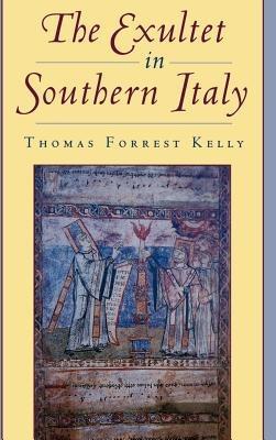 The Exultet in Southern Italy - Thomas Forrest Kelly - cover