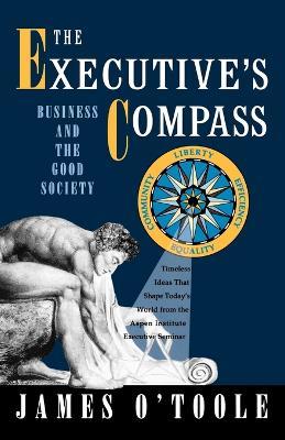The Executive's Compass: Business and the Good Society - James O'Toole - cover