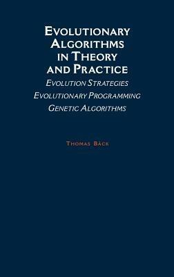 Evolutionary Algorithms in Theory and Practice: Evolution Strategies, Evolutionary Programming, Genetic Algorithms - Thomas Bäck - cover