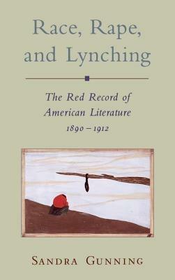 Rape, Race, and Lynching: The Red Record of American Literature, 1890-1912 - Sandra Gunning - cover