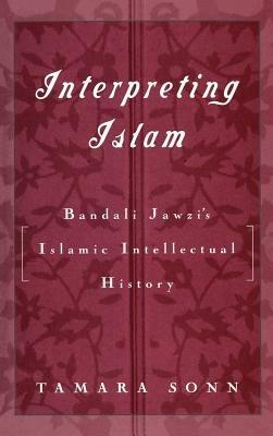 Interpreting Islam: Bandali Jawzi's Islamic Intellectual History - cover
