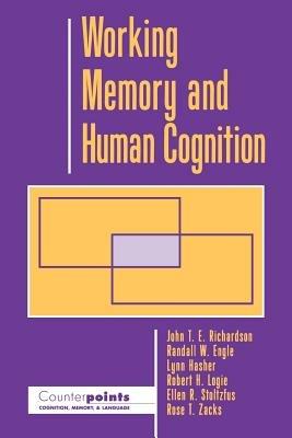 Working Memory and Human Cognition - John T. E. Richardson,Randall W. Engle,Lynn Hasher - cover