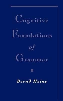 Cognitive Foundations of Grammar - Bernd Heine - cover