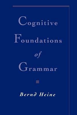 Cognitive Foundations of Grammar - Bernd Heine - cover