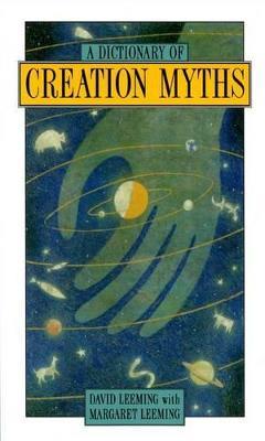 A Dictionary of Creation Myths - David Adams Leeming,Margaret Adams Leeming - cover
