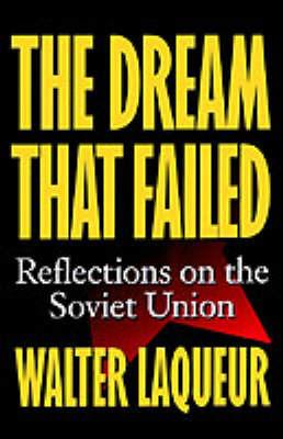 The Dream that Failed: Reflections on the Soviet Union - Walter Laqueur - cover