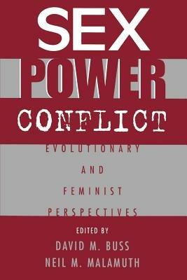 Sex, Power, Conflict: Evolutionary and Feminist Perspectives - cover