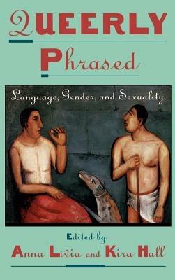 Queerly Phrased: Language, Gender, and Sexuality - cover