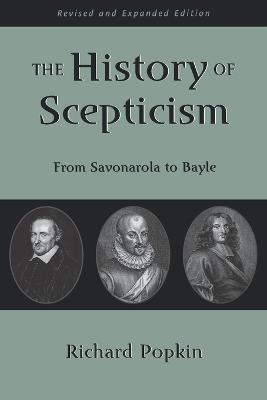 The History of Scepticism: From Savonarola to Bayle - Richard Popkin - cover