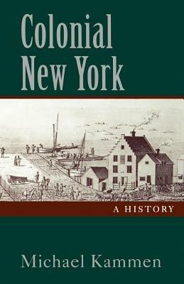 Colonial New York: A History - Michael Kammen - cover
