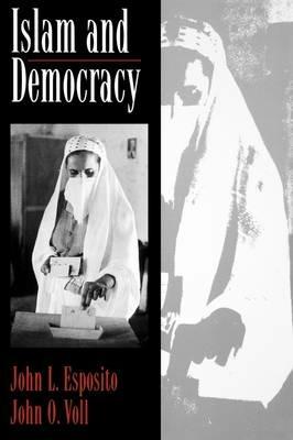 Islam and Democracy - John L. Esposito,John O. Voll - cover