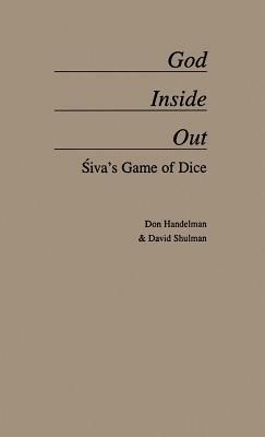 God Inside-Out: Siva's Game of Dice - Don Handelman,David Shulman - cover