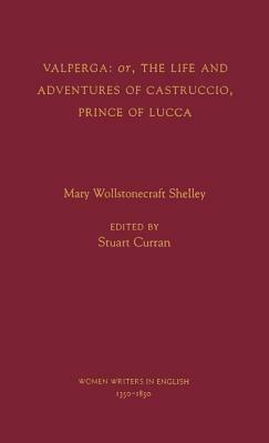 Valperga: or the Life and Adventures of Castruccio, Prince of Lucca - Mary Wollstonecraft Shelley - cover