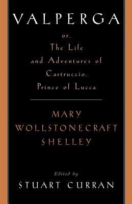 Valperga: or the Life and Adventures of Castruccio, Prince of Lucca - Mary Wollstonecraft Shelley - cover