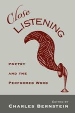 Close Listening: Poetry and the Performed Word