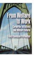 From Welfare to Work: Corporate Initiatives and Welfare Reform - Felice Davidson Perlmutter - cover