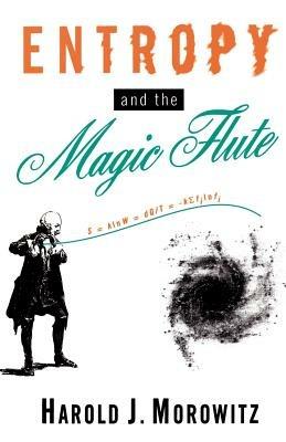 Entropy and the Magic Flute - Harold J. Morowitz - cover