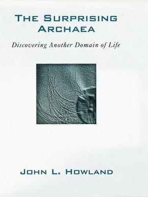 The Surprising Archaea: Discovering Another Domain of Life - Howland - cover
