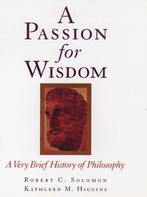 A Passion for Wisdom: A Very Brief History of Philosophy - Robert C. Solomon,Kathleen M. Higgins - cover