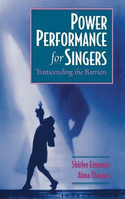 Power Performance for Singers: Transcending the Barriers - Shirlee Emmons,Alma Thomas - cover