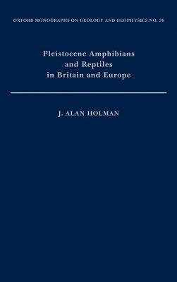 Pleistocene Amphibians and Reptiles in Britain and Europe - J. Alan Holman - cover