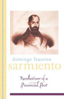 Recollection of a Provincial Past - Domingo Faustino Sarmiento - cover