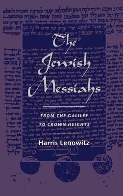 The Jewish Messiahs: From the Galilee to Crown Heights - Harris Lenowitz - cover