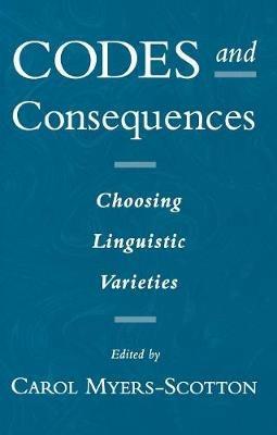 Codes and Consequences: Choosing Linguistic Varieties - cover