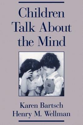 Children Talk About the Mind - Karen Bartsch,Henry M. Wellman - cover