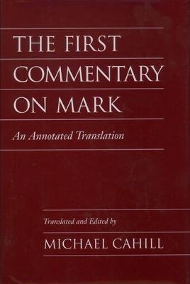 The First Commentary on Mark: An Annotated Translation - cover