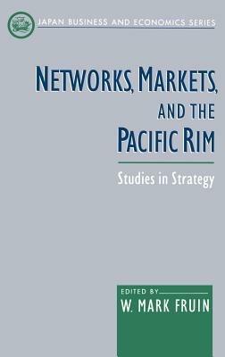 Networks, Markets, and the Pacific Rim: Studies in Strategy - cover