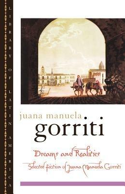 Dreams and Realities: Selected Fictions of Juana Manuela Gorriti - Juana Manuela Gorriti - cover